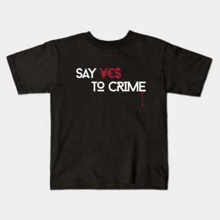 Say YES to CRIME pt. 2 Kids T-Shirt